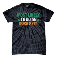 Most Likely To Do An Irish Exit Funny Saying Vintage Tie-Dye T-Shirt