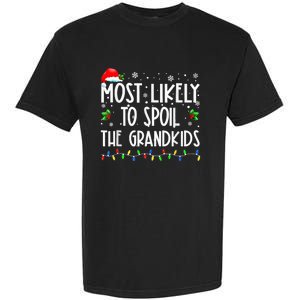 Most Likely To Spoil The GrandKid Funny Christmas Grandma Garment-Dyed Heavyweight T-Shirt