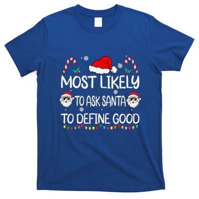 Most Likely To Ask Santa To Define Good Family Xmas T-Shirt