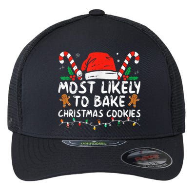 Most Likely To Bake Christmas Cookies Funny Baker Christmas Flexfit Unipanel Trucker Cap