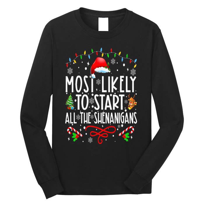 Most Likely To Start All The Shenanigans Family Xmas Holiday Long Sleeve Shirt