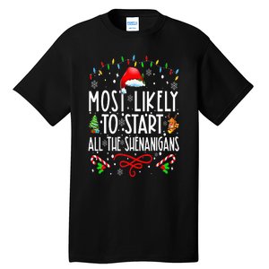 Most Likely To Start All The Shenanigans Family Xmas Holiday Tall T-Shirt