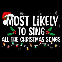 Most Likely To Sing All The Christmas Songs Family Matching Cooling Performance Crew T-Shirt