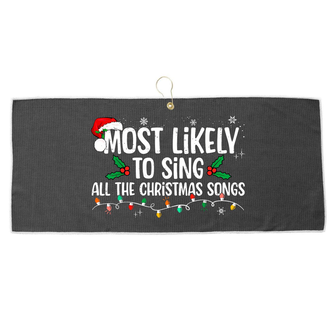 Most Likely To Sing All The Christmas Songs Family Matching Large Microfiber Waffle Golf Towel