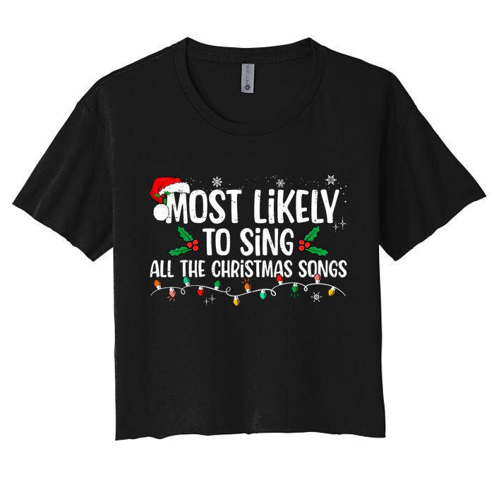 Most Likely To Sing All The Christmas Songs Family Matching Women's Crop Top Tee