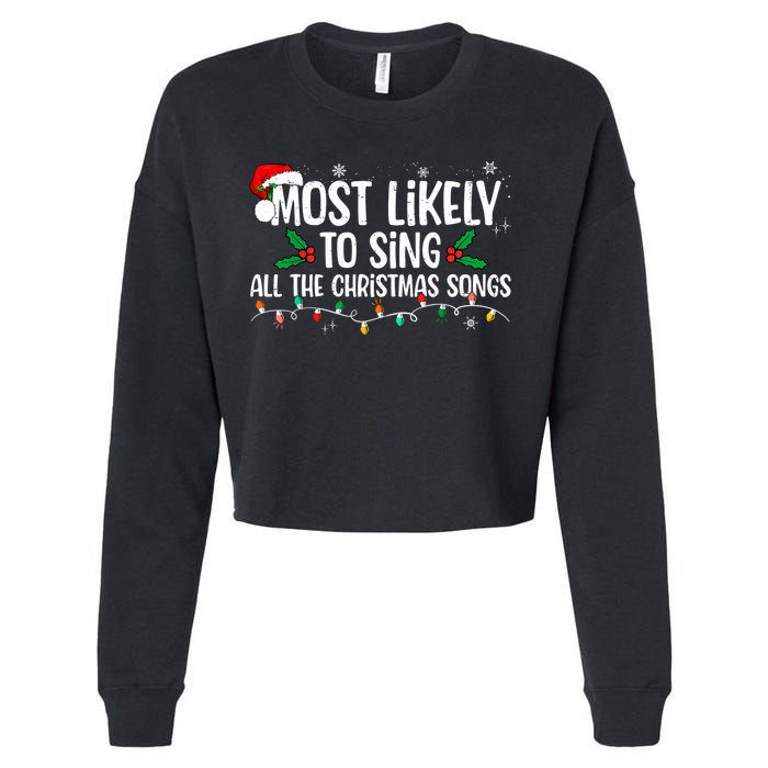 Most Likely To Sing All The Christmas Songs Family Matching Cropped Pullover Crew