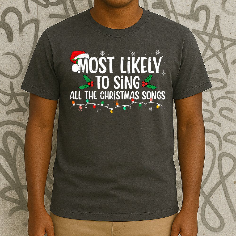 Most Likely To Sing All The Christmas Songs Family Matching T-Shirt