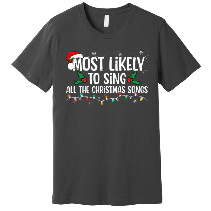 Most Likely To Sing All The Christmas Songs Family Matching Premium T-Shirt