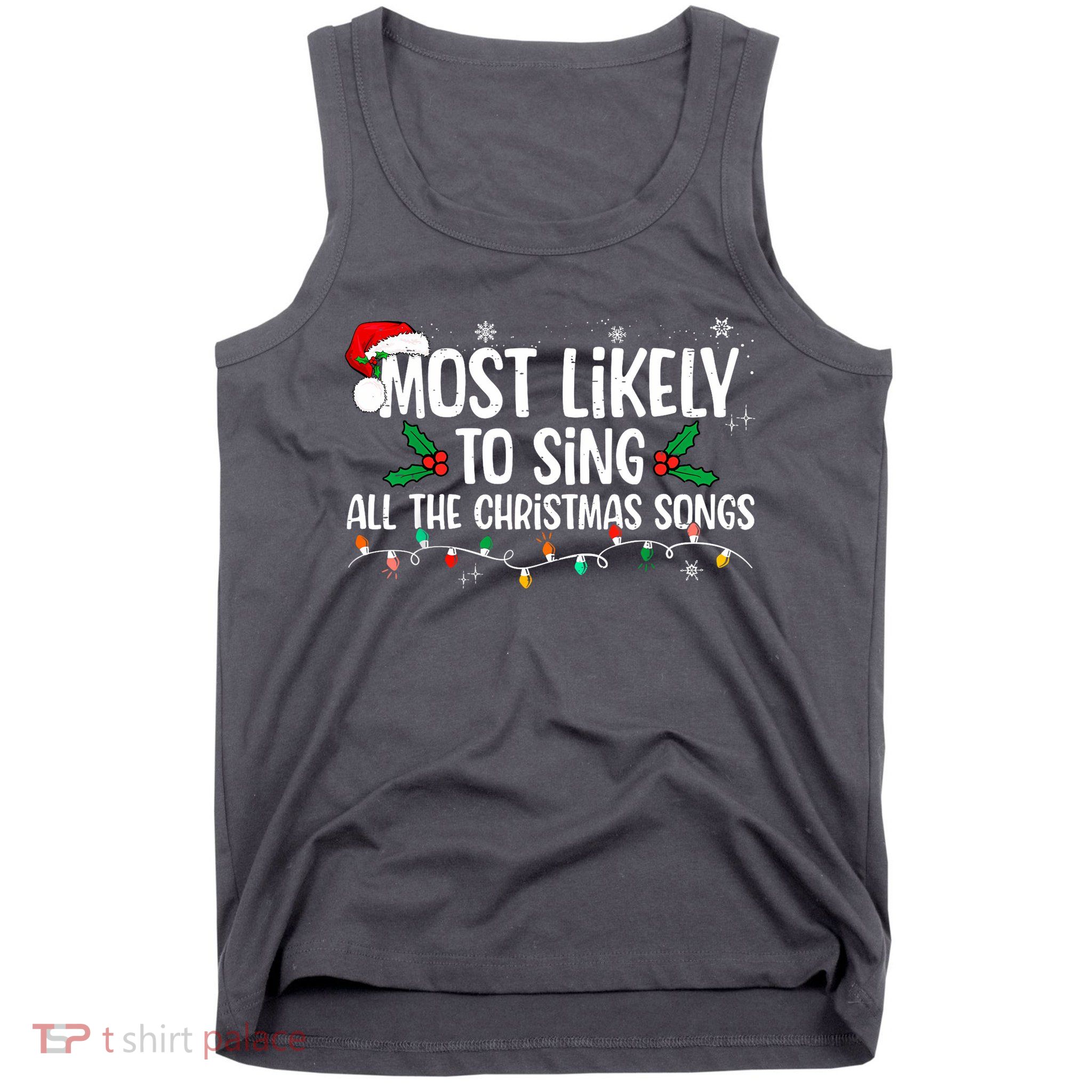 Most Likely To Sing All The Christmas Songs Family Matching Tank Top