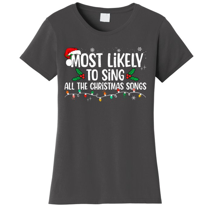 Most Likely To Sing All The Christmas Songs Family Matching Women's T-Shirt