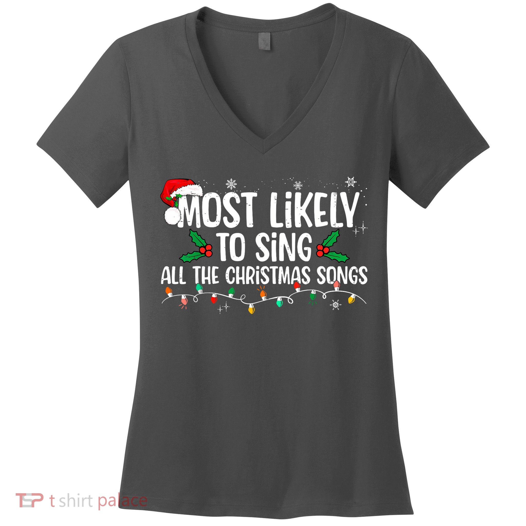 Most Likely To Sing All The Christmas Songs Family Matching Women's V-Neck T-Shirt