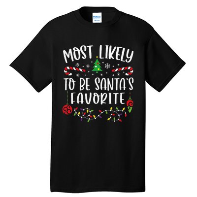 Most Likely To Be SantaS Favorite Funny Christmas Family Matching Cute Christ Tall T-Shirt