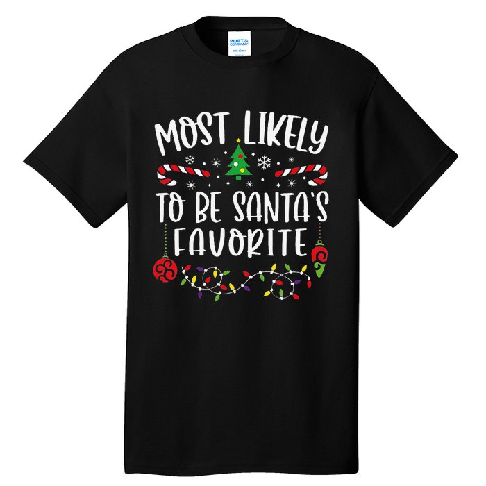 Most Likely To Be SantaS Favorite Funny Christmas Family Matching Cute Christ Tall T-Shirt