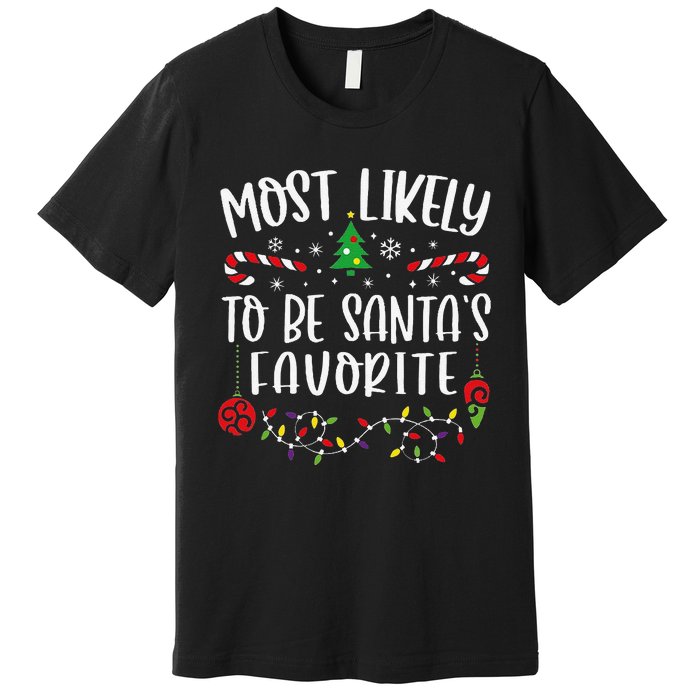 Most Likely To Be SantaS Favorite Funny Christmas Family Matching Cute Christ Premium T-Shirt