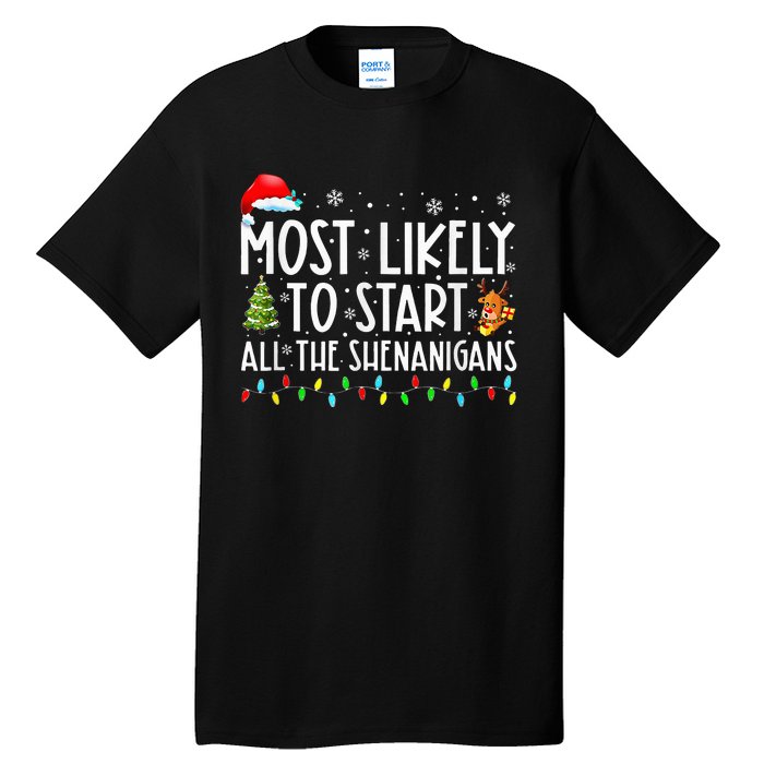 Most Likely To Start All The Shenanigans Family Xmas Holiday Tall T-Shirt