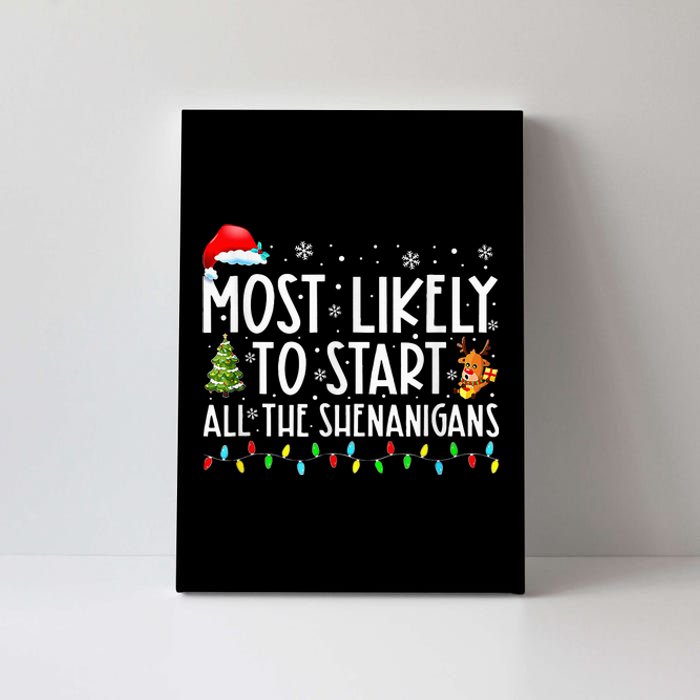 Most Likely To Start All The Shenanigans Family Xmas Holiday Canvas