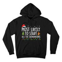 Most Likely To Start All The Shenanigans Family Xmas Holiday Tall Hoodie