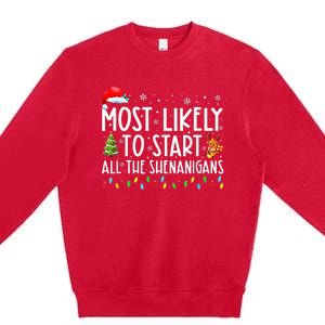 Most Likely To Start All The Shenanigans Family Xmas Holiday Premium Crewneck Sweatshirt