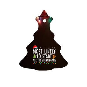 Most Likely To Start All The Shenanigans Family Xmas Holiday Ceramic Tree Ornament