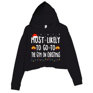 Most Likely To Go To Gym On Christmas Bodybuilding Xmas Gym Crop Fleece Hoodie