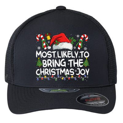 Most Likely To Bring The Christmas Joy Matching Christmas Flexfit Unipanel Trucker Cap