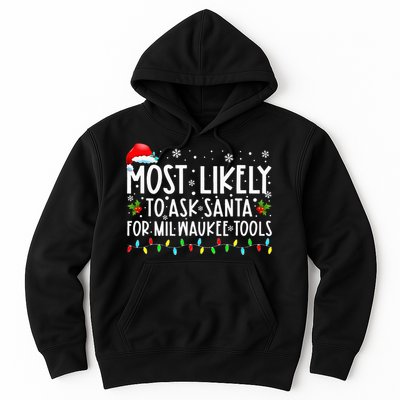 Most Likely To Ask Santa For Milwaukee Tools Christmas Xmas Hoodie