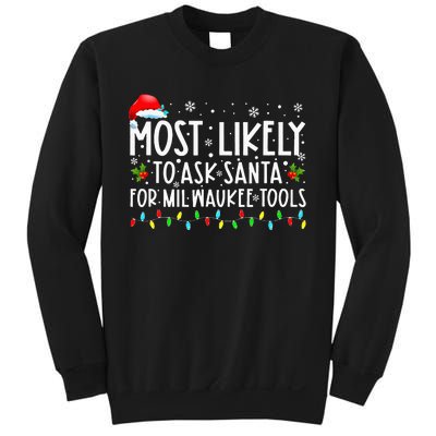 Most Likely To Ask Santa For Milwaukee Tools Christmas Xmas Sweatshirt