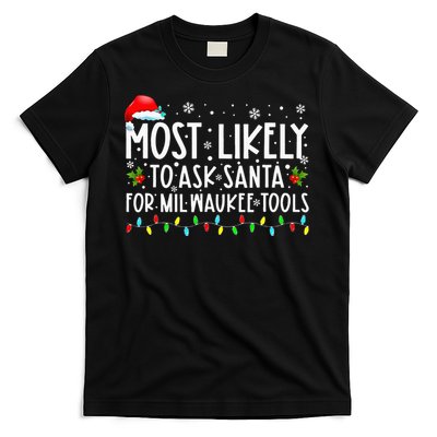 Most Likely To Ask Santa For Milwaukee Tools Christmas Xmas T-Shirt