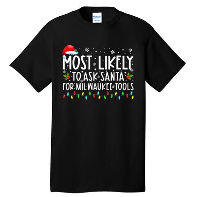 Most Likely To Ask Santa For Milwaukee Tools Christmas Xmas Tall T-Shirt