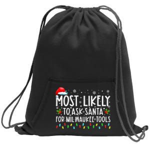 Most Likely To Ask Santa For Milwaukee Tools Christmas Xmas Sweatshirt Cinch Pack Bag