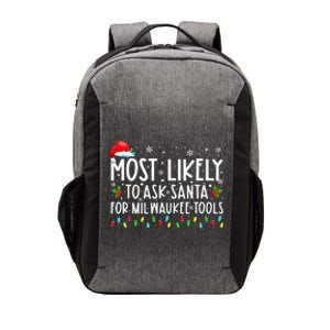 Most Likely To Ask Santa For Milwaukee Tools Christmas Xmas Vector Backpack