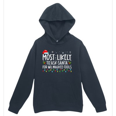 Most Likely To Ask Santa For Milwaukee Tools Christmas Xmas Urban Pullover Hoodie