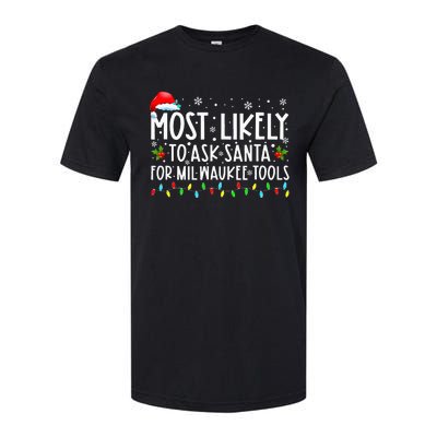 Most Likely To Ask Santa For Milwaukee Tools Christmas Xmas Softstyle CVC T-Shirt