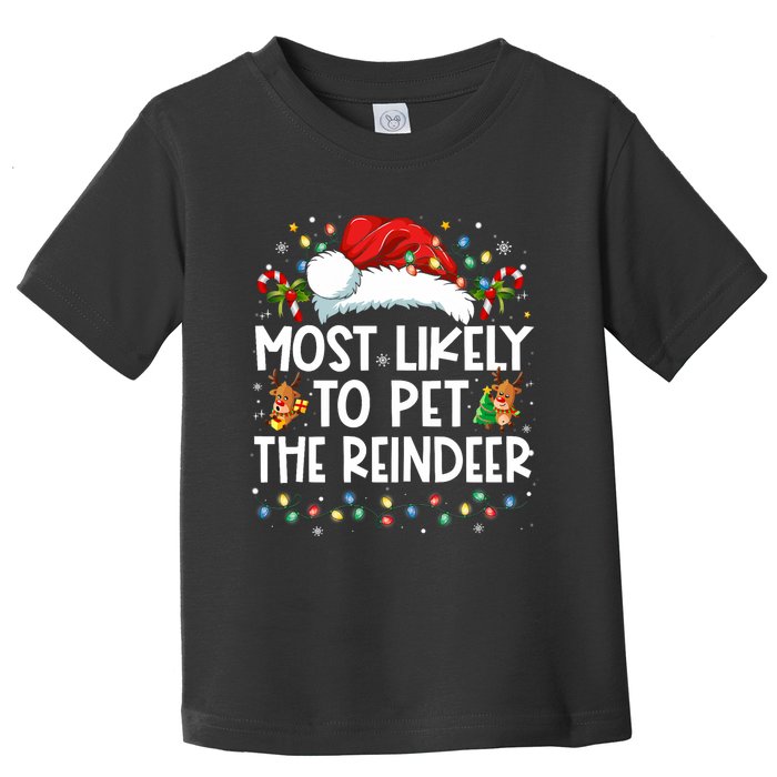 Most Likely To Pet The Reindeer Funny Christmas Toddler T-Shirt