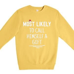 Most Likely To Call Himself A Gift Matching Family Xmas Premium Crewneck Sweatshirt