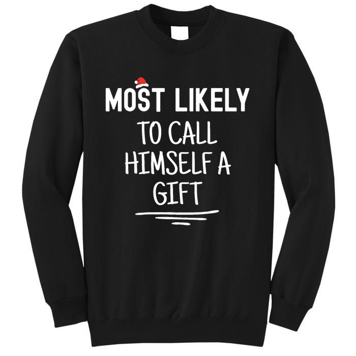 Most Likely To Call Himself A Gift Matching Family Xmas Sweatshirt