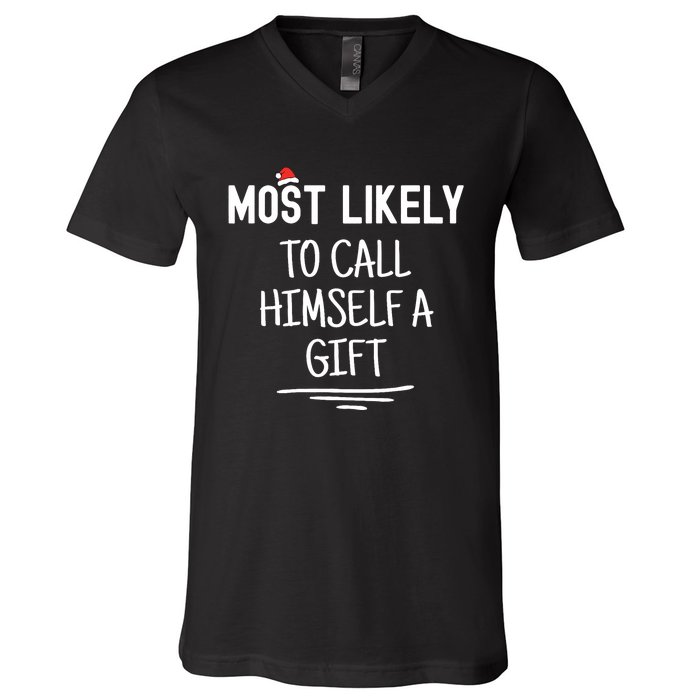 Most Likely To Call Himself A Gift Matching Family Xmas V-Neck T-Shirt