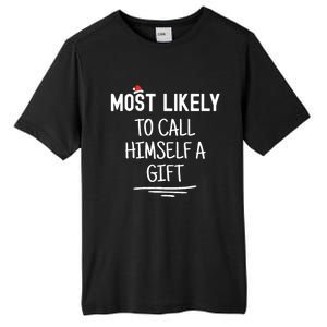 Most Likely To Call Himself A Gift Matching Family Xmas Tall Fusion ChromaSoft Performance T-Shirt