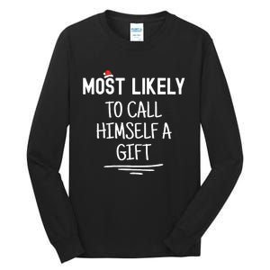 Most Likely To Call Himself A Gift Matching Family Xmas Tall Long Sleeve T-Shirt