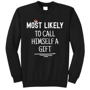 Most Likely To Call Himself A Gift Matching Family Xmas Tall Sweatshirt