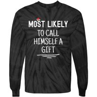 Most Likely To Call Himself A Gift Matching Family Xmas Tie-Dye Long Sleeve Shirt