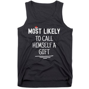 Most Likely To Call Himself A Gift Matching Family Xmas Tank Top