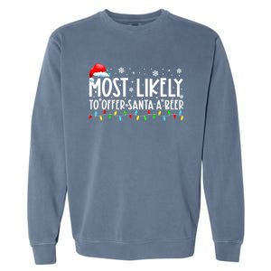 Most Likely To Offer Santa A Beer Funny Ing Christmas Meaningful Gift Garment-Dyed Sweatshirt