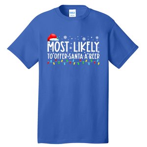 Most Likely To Offer Santa A Beer Funny Ing Christmas Meaningful Gift Tall T-Shirt