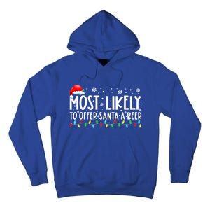 Most Likely To Offer Santa A Beer Funny Ing Christmas Meaningful Gift Tall Hoodie