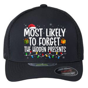 Most Likely To Forget The Hidden Presents Family Christmas Flexfit Unipanel Trucker Cap