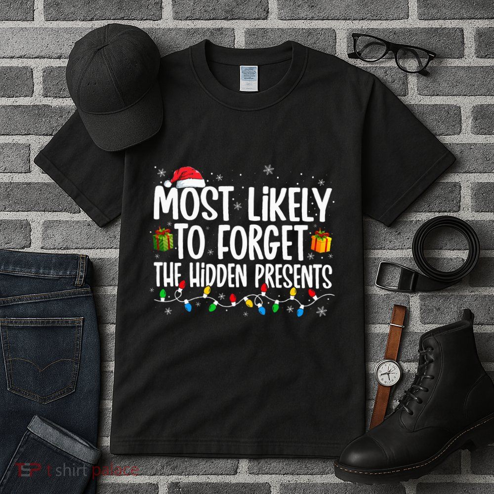 Most Likely To Forget The Hidden Presents Family Christmas Tall T-Shirt