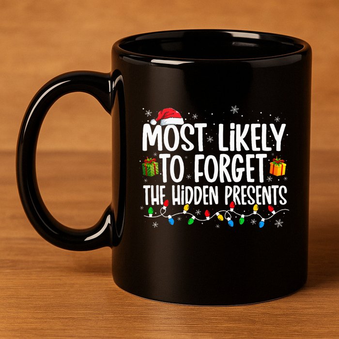 Most Likely To Forget The Hidden Presents Family Christmas 11oz C Handle Ceramic Mug