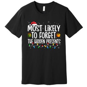 Most Likely To Forget The Hidden Presents Family Christmas Premium T-Shirt