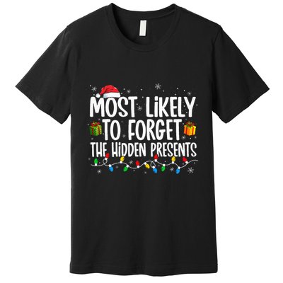 Most Likely To Forget The Hidden Presents Family Christmas Premium T-Shirt